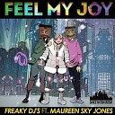 Freaky DJ s ft Maureen Sky Jones - Feel My Joy Original Mix