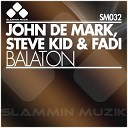John De Mark Steve Kid Fadi - Balaton Original Mix
