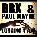 BBX vs Paul Mayre - Longing 4 You Radio Mix