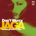 Jaga - Don t Worry Radio Edit