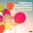 Papik feat Isabelle Piana Stefy Gamboni - Parole Parole Feat Stefy Gamboni Isabelle…