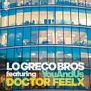 Lo Greco Bros feat Doctor Feelx - You and Us feat Doctor Feelx Clubbin Mix