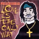 Preacherman - Love Is The Only Way Preacherman s Club Mix