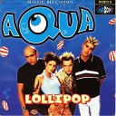 Aqua - Lollipop Candyman Radio Edit 1