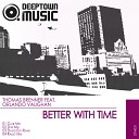 Thomas Brenner feat Orlando Vaughan - Better With Time Dub Mix