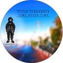 Titun Fernandez - Time After Time Original Mix