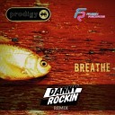 Prodigy - Breathe Danny Rockin Radio Edit