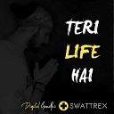 Digital Gandhi feat Swattrex - Teri Life Hai