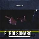 Tom Freedom feat Pri Lppi C nico - Ei Bolsonaro