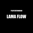 PLAYSTATIONHIGH - Lama flow Prod UNSAVORY