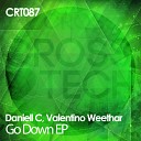 Daniell C Valentino Weethar - Go Down Original Mix
