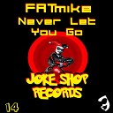 FATmike - Never Let You Go Original Mix