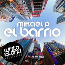 Mikael P - El Barrio Original Mix