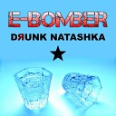 E Bomber - Drunk Natashka Eurofire Remix