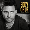 Eddy Cruz - Ahora No Llores