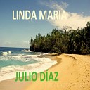 Julio Diaz - Linda Maria