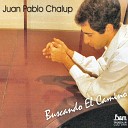 Juan Pablo Chalup - Tal Vez Llegue Ese D a