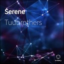 Tuubrothers - Serene