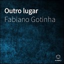 Fabiano Gotinha - Outro lugar