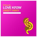 Love Kr3w - Swept Away Original Club Mix