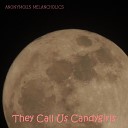 Anonymous Melancholics - They Call Us Candygirls