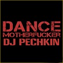 DJ Pechkin - Dance Motherfucker Original mix