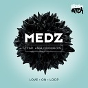 Medz feat Anna Coddington - Love On Loop PhaseOne Remix