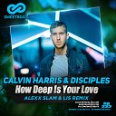 Calvin Harris Disciples - How Deep Is Your Love T Paul Sax ft Alexx Slam Lis…