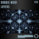 Robbie Muir - Layers Original Mix