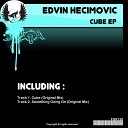 Edvin Hecimovic - Cube Original Mix