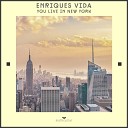 Enriques Vida - You Live In New York Original Mix