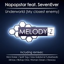 Nopopstar feat SevenEver - Underworld My Closest Enemy Deways Remix