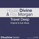 House Divine Roy Morgan - Travel Deep Original Mix