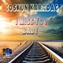 Coskun Karadag - I Miss You Baby Original Mix