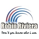 Robin Riviera - Don t You Know Who I Am Original Mix