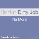 Brazilian Dirty Job - Na Moral Original Mix