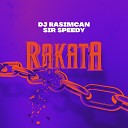 DJ Rasimcan Sir Speedy - Rakata