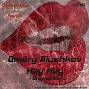 Dmitry Glushkov - Hey Hey Original Mix