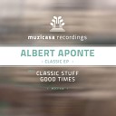 Albert Aponte - Good Times Original Mix