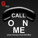 Jose Vizcaya - Call On Me Club Edit Mix