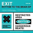 Exit - Rhythm To The Brain Original Mix