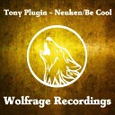 Tony Plugin - Neuken Original Mix