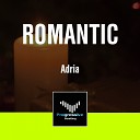 Adria - Romantic Original Mix