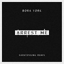Bora York - Arrest Me Saratovking Remix