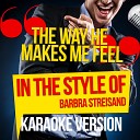 Ameritz Audio Karaoke - The Way He Makes Me Feel In the Style of Barbra Streisand Karaoke…