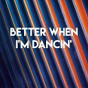 Sassydee - Better When I'm Dancin'