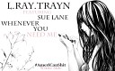 L Ray TRAYN - Whenever You Need Me feat Sue Lane