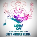 Major Lazer DJ Snake - Lean On Joey Rumble Remix