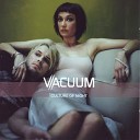 Vacuum - Let me talk about you