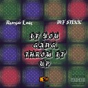 Riverside Louis feat MF Stixx - If You Gang Throw It Up